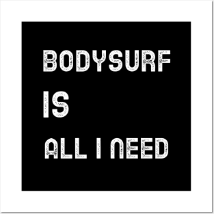 bodysurf is all i need Posters and Art